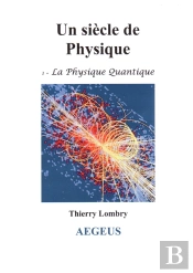Un Siecle De Physique T.1 ; La Physique Quantique
