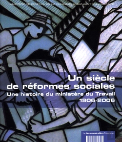 Bertrand.pt - Un Siècle De Réformes Sociales ; Une Histoire Du Ministère Du Travail