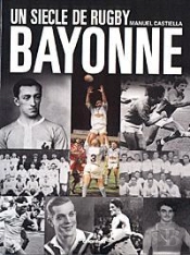 Un Siecle De Rugby A Bayonne