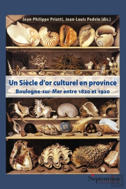 Bertrand.pt - Un Siècle D'Or Culturel En Province : Boulogne-Sur-Mer (Vers 1820-Vers 1920)