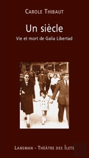 Un Siècle : Vie Et Mort De Galia Libertad