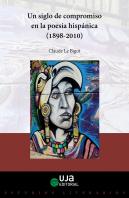 Un Siglo De Compromiso En La Poesía Hispánica (1898-2010)