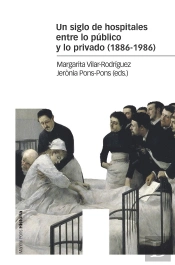 Un Siglo De Hospitales Entre Lo Público Y Lo Privado (1886-1986)