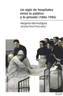 Bertrand.pt - Un Siglo De Hospitales Entre Lo Público Y Lo Privado (1886-1986)