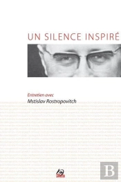 Un Silence Inspiré (+Cd) : Entretien Avec Mstislav Rostropovitch