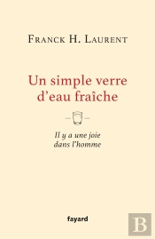 Un Simple Verre D'Eau Fraîche : Il Y A Une Joie Dans L'Homme