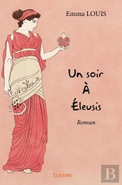 Un Soir À Éleusis : Roman