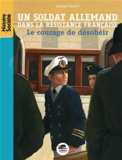 Bertrand.pt - Un Soldat Allemand Dans La Résistance Française : Le Courage De Désobéir