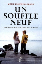 Un Souffle Neuf ; Trouver Une Spiritualité Pour Tout Le Monde