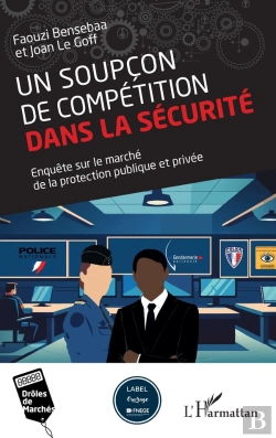 Bertrand.pt - Un Soupçon De Compétition Dans La Sécurité : Enquête Sur Le Marché De La Protection Publique Et Privée
