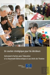 Un Soutien Stratégique Pour Les Décideurs ; Instrument D'Action Pour L'Éducation À La Citoyenneté Démocratique Et Aux Droits De L'Homme