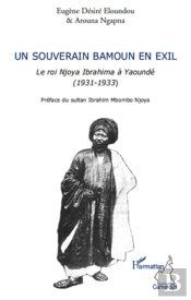 Un Souverain Bamoun En Exil ; Le Roi Njoya Ibrahima À Yaoundé (1931-1933)
