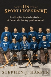 Un Sport Légendaire ; Les Maple Leafs D'Autrefois Et L'Essor Du Hockey Professionnel