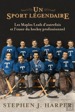 Bertrand.pt - Un Sport Légendaire ; Les Maple Leafs D'Autrefois Et L'Essor Du Hockey Professionnel