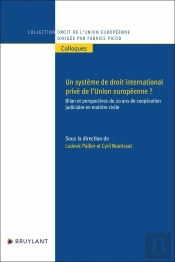 Un Système De Droit International Privé De L'Union Européenne ? : Bilan Et Perspectives De 20 Ans De Coopération Judiciaire En Matière Civile