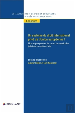 Bertrand.pt - Un Système De Droit International Privé De L'Union Européenne ? : Bilan Et Perspectives De 20 Ans De Coopération Judiciaire En Matière Civile