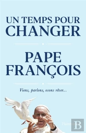 Un Temps Pour Changer : Viens, Parlons, Osons Rêver...