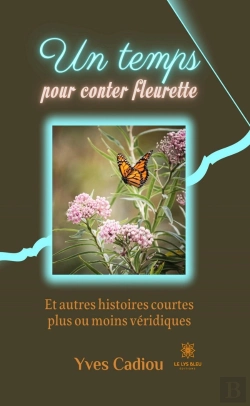 Bertrand.pt - Un Temps Pour Conter Fleurette : Et Autres Histoires Courtes Plus Ou Moins Véridiques