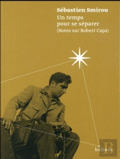 Un Temps Pour Se Separer, Notes Sur Robert Capa