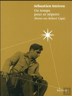 Bertrand.pt - Un Temps Pour Se Separer, Notes Sur Robert Capa