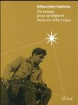 Un Temps Pour Se Separer, Notes Sur Robert Capa