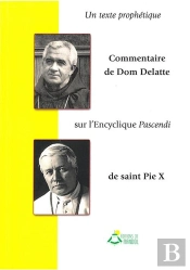 Un Texte Prophétique Commentaire De Dom Delatte Sur L'Encyclique Pascendi De Saint Pie X : De Saint Pie X