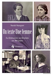 Un Texte Une Femme ; La Littérature Au Féminin En 365 Jours