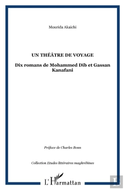 Bertrand.pt - Un Theatre De Voyage ; Dix Romans De Mohammed Dib Et Gassan Kanafani