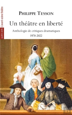 Bertrand.pt - Un Théâtre En Liberté ; Anthologie De Critiques Dramatiques, 1970-2022