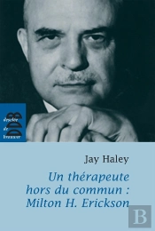 Un Thérapeute Hors Du Commun : Milton H. Erickson