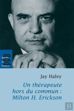 Bertrand.pt - Un Thérapeute Hors Du Commun : Milton H. Erickson