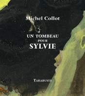 Un Tombeau Pour Sylvie - Michel Collot