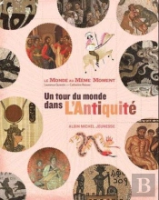 Un Tour Du Monde Dans L'Antiquite -Le Monde Au Meme Moment