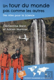 Un Tour Du Monde Pas Comme Les Autres ; Des Ailes Pour La Science