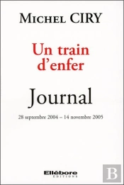 Un Train D'Enfer ; Journal 28 Septembre 2004 - 14 Novembre 2005