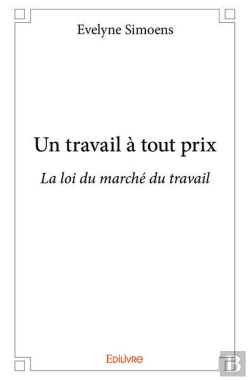 Bertrand.pt - Un Travail A Tout Prix - La Loi Du Marche Du Travail