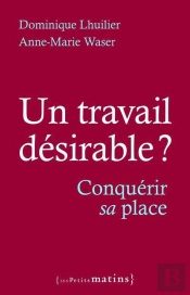 Un Travail Désirable ? Conquérir Sa Place