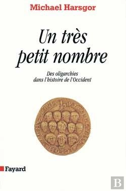 Bertrand.pt - Un Très Petit Nombre : Des Oligarchies Dans L'Histoire De L'Occident