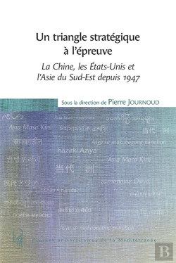Bertrand.pt - Un Triangle Stratégique À L'Épreuve : La Chine, Les Etats-Unis Et L'Asie Du Sud-Est Depuis 1947