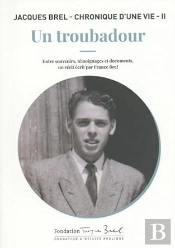 Un Troubadour : Jacques Brel