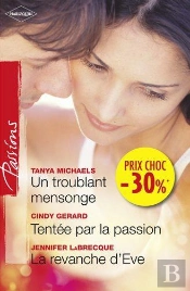 Un Troublant Mensonge - Tentee Par La Passion - La Revanche D'Eve
