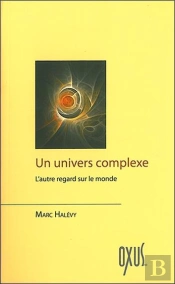 Un Univers Complexe ; Pour En Finir Avec Le Matérialisme Et La Science Meccano