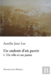Un Velo Et Un Puma (Un Endroit D'Ou Partir Vol. 1)