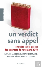 Un Verdict Sans Appel : Enquête Sur Le Procès Des Attentats De Novembre 2015