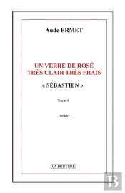 Un Verre De Rose Tres Clair Tres Frais Sebastien Tome 4