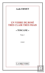 Un Verre De Rosé Très Clair Très Frais T.1 ; Toscane