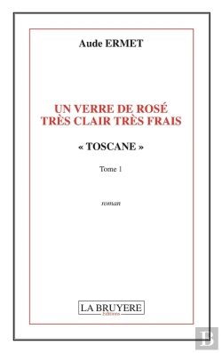 Bertrand.pt - Un Verre De Rosé Très Clair Très Frais T.1 ; Toscane