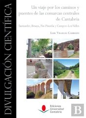 Un Viaje Por Los Caminos Y Puentes De Las Comarcas Centrales De Cantabria: Santander, Besaya, Pas-Pi