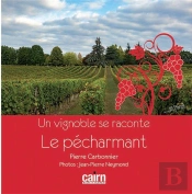 Un Vignoble Se Raconte ; Le Pécharmant