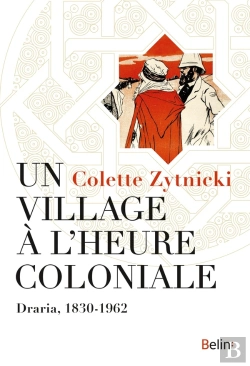 Bertrand.pt - Un Village À L'Heure Coloniale ; Draria, 1830-1962
